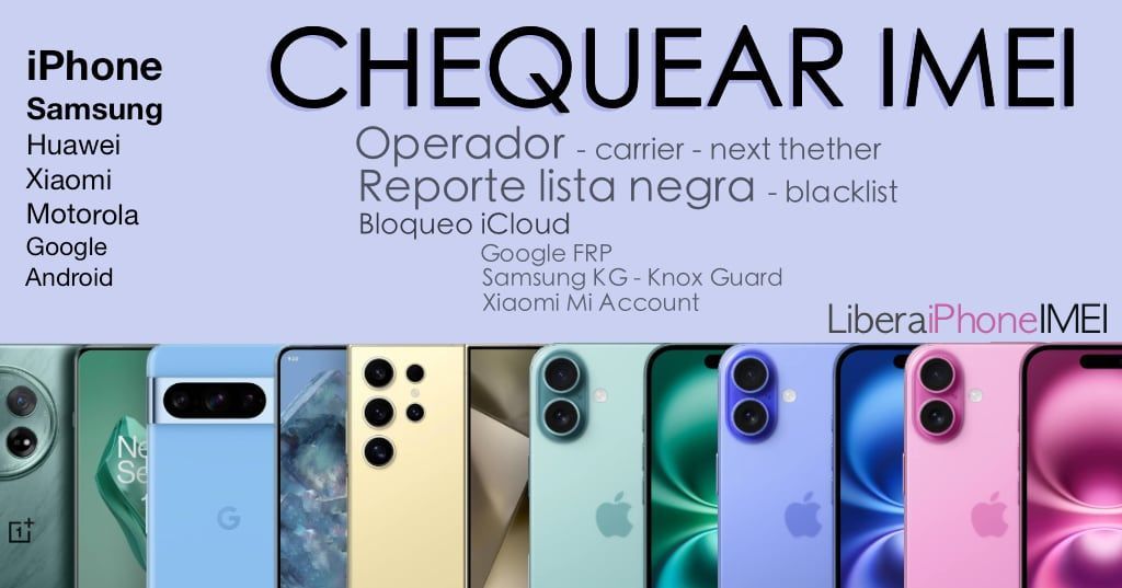 CHEQUEAR IMEI iPhone Samsung huawei xiaomi